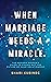 When Marriage Needs a Miracle by Shari Kubinec