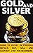 GOLD AND SILVER, GUIDE TO INVEST IN PRECIOUS METALS, BUY, SEL... by Marcos Gomez