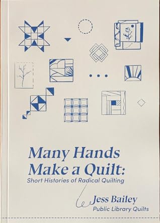 Many Hands Make A Quilt: Short Histories of Radical Quilting