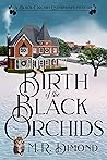 Birth of the Black Orchids by M.R. Dimond