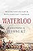 Waterloo: Wellington's Victory and Napoleon's Last Campaign