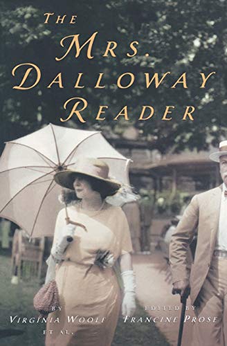 The Mrs. Dalloway Reader: A Complete Literary Anthology―Masterpiece Novel, Essays, and Criticism for Book Lovers (The Virginia Woolf Library)
