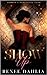 Show Up (Seraph's Burlesque Club #1)