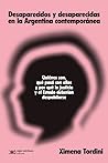 Desaparecidos y desaparecidas en la Argentina contemporánea by Ximena Tordini