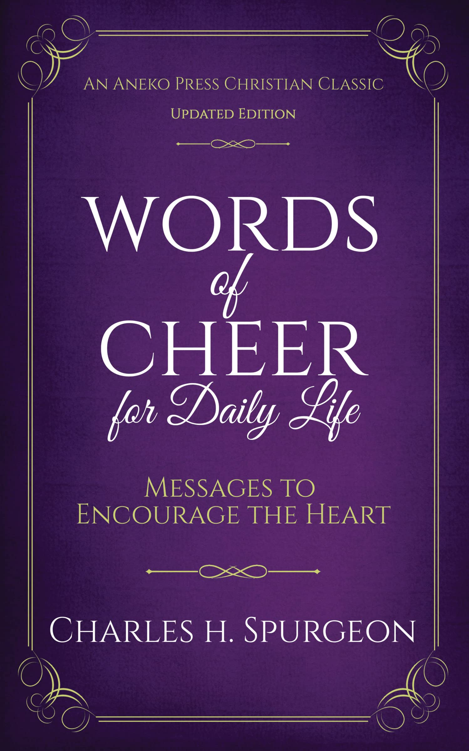Words of Cheer for Daily Life: Messages to Encourage the Heart (Kindle Edition)