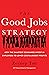 The Good Jobs Strategy: How the Smartest Companies Invest in Employees to Lower Costs and Boost Profits