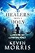Healers Aren't Holy by Kevin      Morris