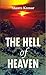 THE HELL OF HEAVEN by Shanta Kumar