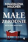 Małe zbrodnie by Magdalena Majcher