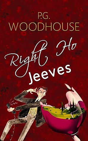 Right Ho, Jeeves : a selection from the early works of P. G. Wodehouse