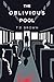 The Oblivious Pool by T D Brown