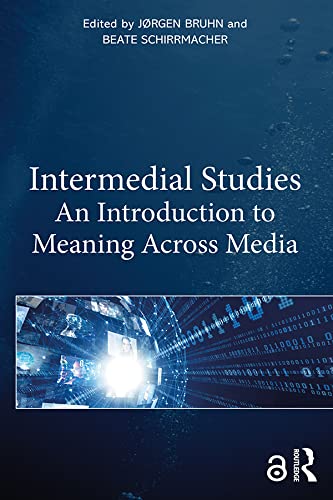 Intermedial Studies: An Introduction to Meaning Across Media (Kindle Edition)