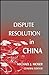 Dispute Resolution in China