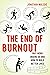 The End of Burnout by Jonathan Malesic The End of Burnout by Jonathan Malesic