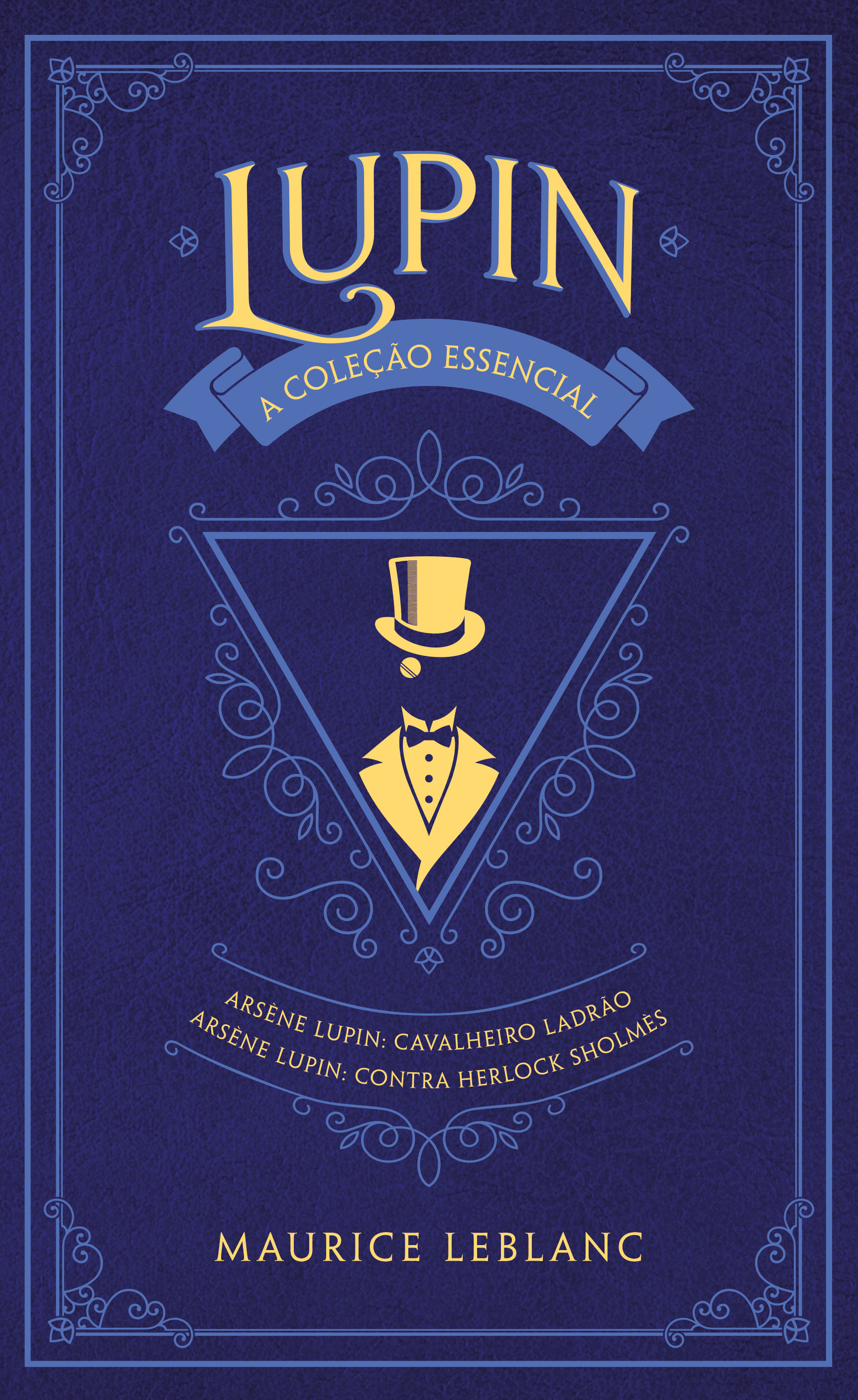 Arsène Lupin: A Coleção Essencial - Volume 1 (Arsène Lupin, #1-2)