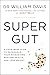 Super Gut: A Four-Week Plan to Reprogram Your Microbiome, Restore Health and Lose Weight