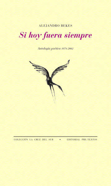 Si hoy fuera siempre: Antología poética (1978-2002)