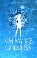 Oh My Ice God Princess (Erityian Tribes Series, #3)