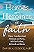 Heroes and Heroines of the Faith: Three Novellas about Abraham and Sarah, Abel and Adam, Deborah and Barak