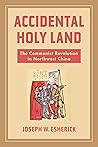 Book cover for Accidental Holy Land: The Communist Revolution in Northwest China