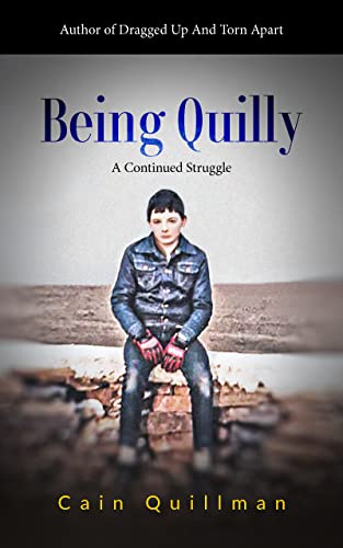 Being Quilly: A Continued Struggle (Quilly Life by Cain Quillman Book 2)