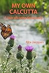 My Own Calcutta: ...