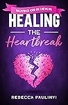 Healing the Heartbreak: Moving on in Devon (South West Series #7) Healing the Heartbreak: Moving on in Devon (South West Series #7)