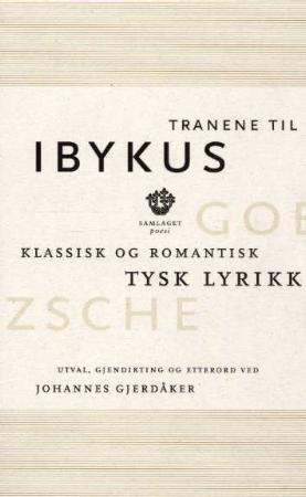 Tranene til Ibykus : klassisk og romantisk tysk lyrikk