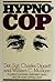 Hypnocop: True-Life Cases of the N.Y.P.D's First Investigative Hypnotist