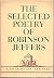 The Selected Poetry Of Robinson Jeffers