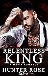 Relentless King (Reign of Anarchy #1) Relentless King (Reign of Anarchy #1)