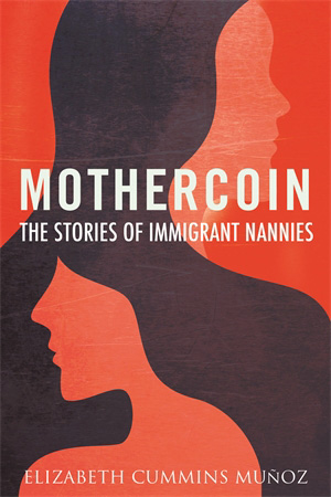 Mothercoin: The Stories of Immigrant Nannies (Hardcover)