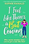 I Feel Like There’s a But Coming by Sophie Ranald