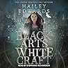 Black Arts, White Craft by Hailey Edwards Black Arts, White Craft by Hailey Edwards