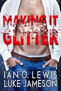 Making It Glitter: A Sparkly Gay Holiday Romance