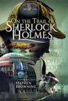 On the Trail of Sherlock Holmes by Stephen Browning