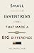 Small Inventions That Made a Big Difference
