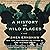 A History of Wild Places by Shea Ernshaw
