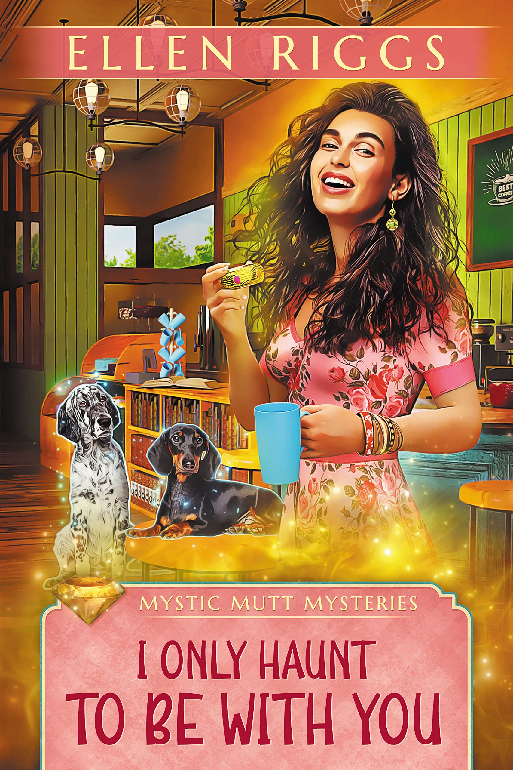I Only Haunt to Be with You (Mystic Mutt Mysteries, #3)