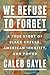 We Refuse to Forget: A True...