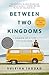 Between Two Kingdoms: A Mem...