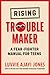 Rising Troublemaker: A Fear-Fighter Manual for Teens