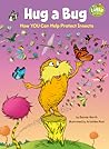 Hug a Bug: How YOU Can Help Protect Insects: A Dr. Seuss's The Lorax Nonfiction Book (Dr. Seuss's The Lorax Books)