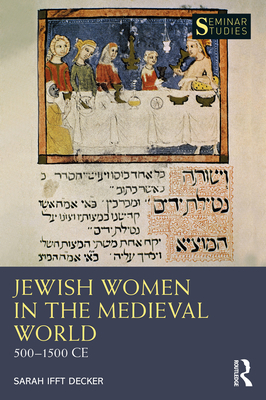 Jewish Women in the Medieval World: 500–1500 CE (Seminar Studies)