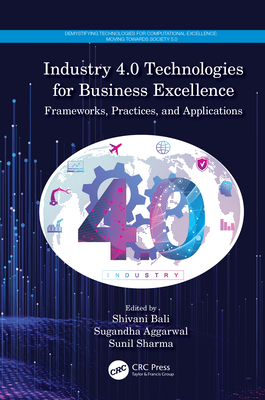Industry 4.0 Technologies for Business Excellence (Demystifying Technologies for Computational Excellence)