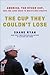 The Cup They Couldn't Lose by Shane Ryan