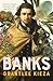 Banks: A riveting account of one of the world's most famous explorers, a story of lust, science, adventure, and voyages of discovery, from the award-winning author of BANJO, SISTER VIV and HUDSON FYSH
