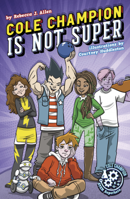 Cole Champion is Not Super (Cole Champion STEM Superhero Book 1)