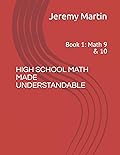 High School Math Made Understandable: Book 1: Math 9 & 10
