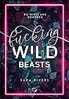 Fucking Wild Beasts by Sara Rivers